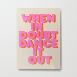 Dance it out Metal Print | Typography, Dance, Motto, Sad, Fat, Bold, Graphicdesign, Orange, Coach, Problems 