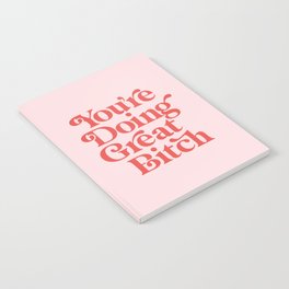 You're Doing Great Bitch Notebook | Typography, Women, Gift, Power, Quote, Friend, Sassy, Slogan, Words, Feminism 