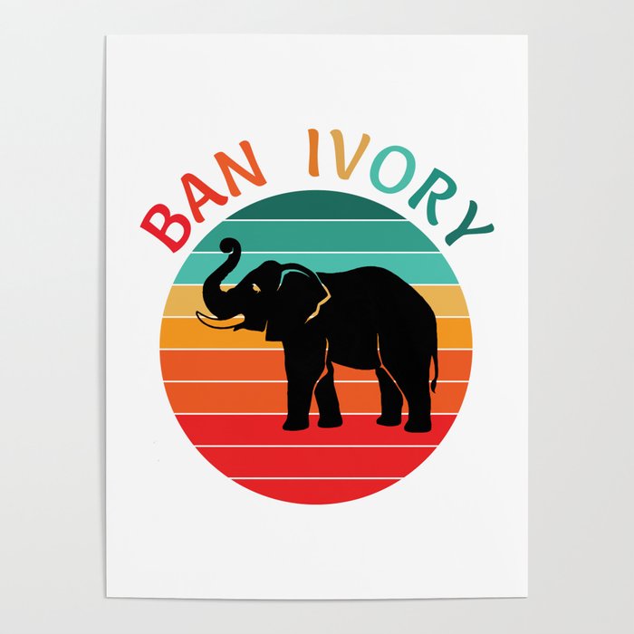 Ban Ivory Save Elephant Tusks Animal Wildlife Conservation Poster by  OrderBuzz | Society6