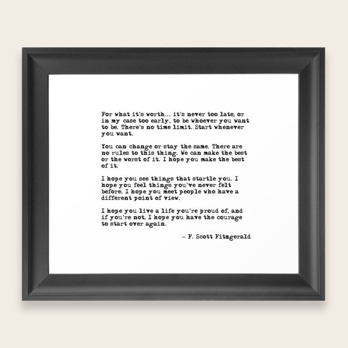 For what it's worth F Scott Fitzgerald quote Framed Art Print by