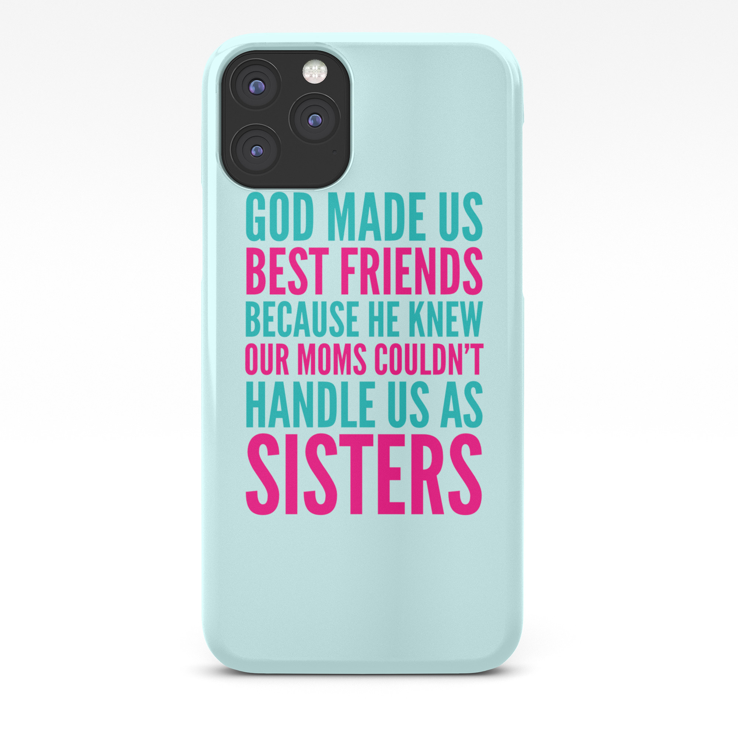 God Made Us Best Friends Because Teal Iphone Case By Creativeangel Society6