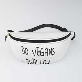 Do Vegans Swallow Philosophical Carnivore Question Fanny Pack
