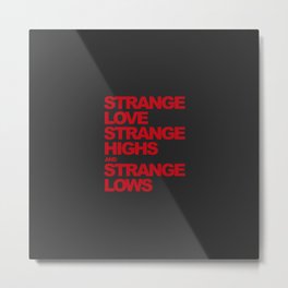 Strange love | Djs gift Metal Print | Graphicdesign, Saying, Citation, Britishalternative, Inspirational, Musiciansgift, Musicphilosophy, Englishrock, Music, Dj 