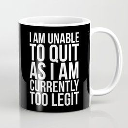Unable To Quit Too Legit (Black & White) Coffee Mug
