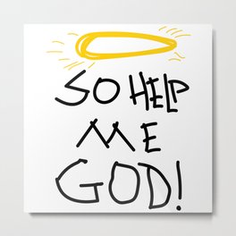 So Help Me God - Tity Boi  Metal Print | Typography, Tauheed, Doncaidemoidieu, Sohelpmegod, Hiphop, Goodmusic, Basedonatru, 2Chainz, Rap, Rapper 