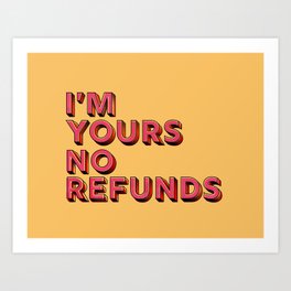 I am yours no refunds - typography Kunstdrucke | Dating, Letters, Norefunds, Iamyours, Typography, Curated, Graphicdesign, Type, Funny, Inlove 