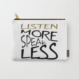Listen More Speak Less Effective Communication Carry-All Pouch | Buildrelationships, Beattentive, Shutup, Graphicdesign, Keepquiet, Relationships, Listening, Listen, Typography, Speakless 