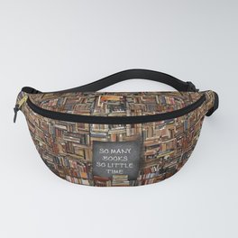 So Many Books So Little Time Fanny Pack
