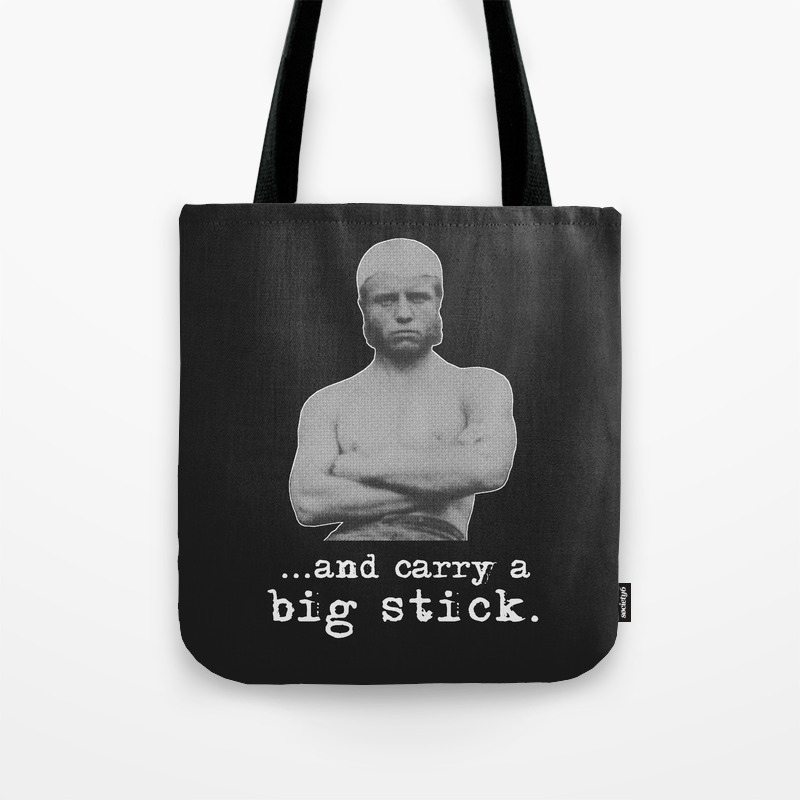 Teddy Roosevelt Carry A Big Stick Quote Tote Bag By Warishellstore Society6