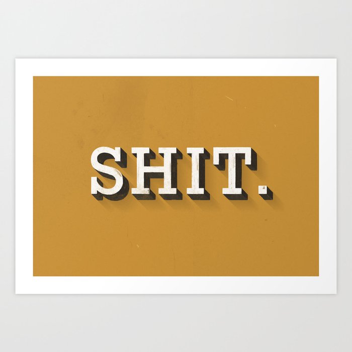 SHIT Art Print by Bgaark! Art | Society6 SHIT Art Print by Bgaark! Art