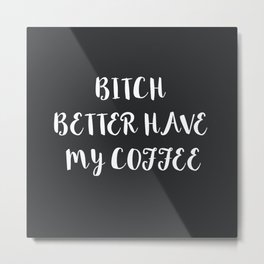 Coffee Metal Print | Black and White, Graphic Design, Typography, Funny 