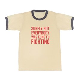 Surely Not Everybody Was Kung Fu Fighting, Funny Quote T Shirt | Song, Sayings, Quote, Joke, Funnyquotes, Midcentury, 70S, Funny, Quotes, Graphicdesign 