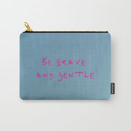 be brave and gentle -courageous,fearless,wild,hardy,hope,persevering Carry-All Pouch | Pluckly, Dauntless, Gritty, Gentle, Spirited, Hope, Gallant, Valiant, Cloud, Valorous 