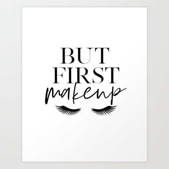 But First Makeup Wake Up And Makeup Salon Decor Salon Decal Fashion Print Lashes Decor Makeup Decor Art Print By Alextypography Society6