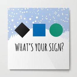 What's Your Sign? for Ski and Snowboard Lovers Metal Print | Bluesquare, Graphicdesign, Snowboarders, Winter, Skihouse, Easy, Intermediate, Ski, Advanced, Mountains 