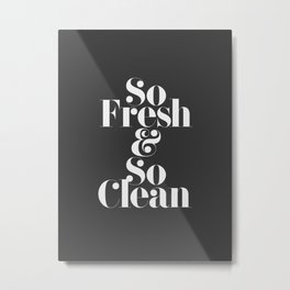 So Fresh & So Clean Metal Print | Graphic Design, Typography 