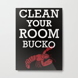 Jordan Peterson - Clean Your Room Bucko Metal Print | Joerogan, Cleanyourroom, Samharris, Jordanpeterson, Lobster, Graphicdesign, Bucko 