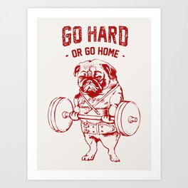 Go Hard Or Go Home Pug In Red Art Print