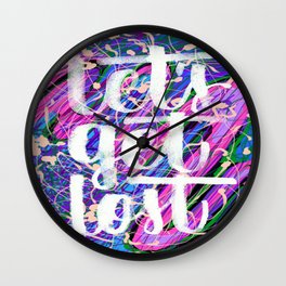 Lets Get Lost Wall Clock | Stencil, Typography, Painting, Abstract, Everywhere, Letsgetlost, Digital 