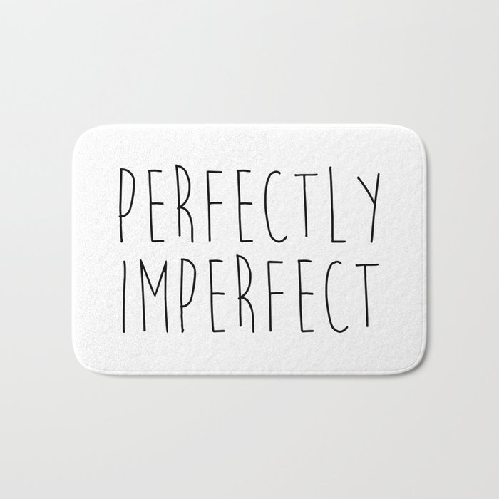 Perfectly Imperfect Funny Quote Bath Mat By Envyart Society6