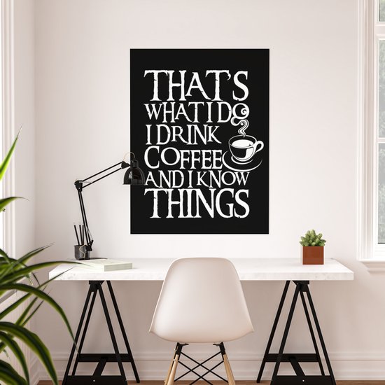 Funny Quote I Drink Coffee & I Know Things design Poster by MyFrikiland |  Society6