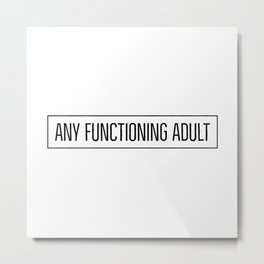 Any Functioning Adult Metal Print | Theresistance, Antiracist, Antitrump, Election, Political, Resistance, Curated, Antifascism, Imissobama, Antifascist 