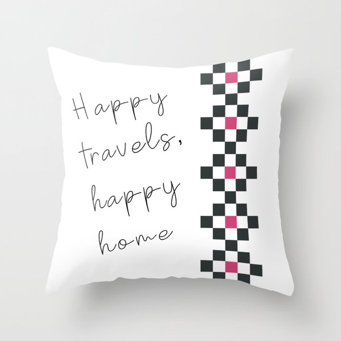 Happy Travels Happy Home Throw Pillow By Chiqueromania Society6