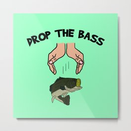 Drop The Bass Metal Print | Drop, Fishing, Memes, Bass, Music, Graphicdesign, Fish, Dropthebass, Green, 808S 