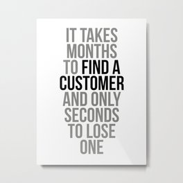 it Takes Months To Find A Customer, Office Decor, Office Wall Art, Office Art, Office Gifts Metal Print | Customer, Officegifts, Graphicdesign, Inspirational, Motivational, Blackandwhite, Minimalist, Officeart, Officedecor, Officewallart 
