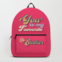 favourite stalker - typography Backpack | Valentine, Letters, Typographic, Curated, Handmade, Valentine Day, Date, Caligraphy, Funny, Inlove 