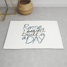 Rome wasn't built in a DAY Rug | Typography, Calligraphy, Inspiration, Painting, Quote, Rome, Cursive, Freehand, Oct17Cb, Watercolor 