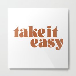 take it easy Metal Print | Typography, Graphicdesign, Digital, Pop Art 
