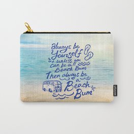 "Be Yourself, unless you can be a Beach Bum, Then always be a Beach Bum" Carry-All Pouch | Typography, Funny, Nature 