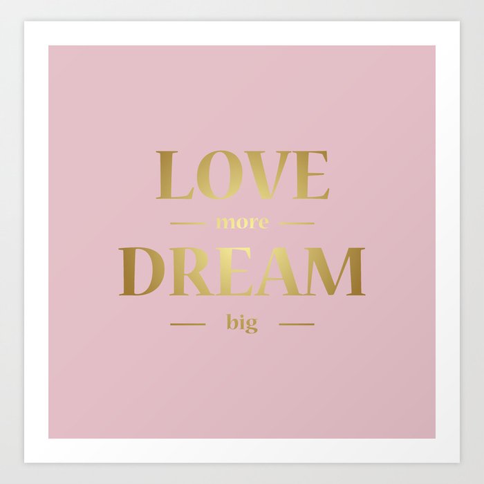 Love More Dream Big Golden Quote On Pink Background Art Print By