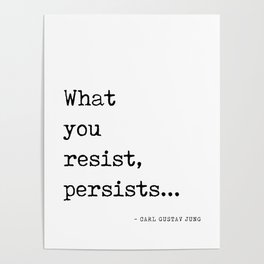 What you resist, persists - Carl Gustav Jung Quote - Literature - Typewriter Print Poster