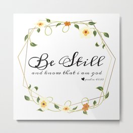 Be Still and know that i am god Metal Print | Typography, Bestill, Quoteoftheday, Pop Art, Christian, Gift, Holiday, God, Quote, Jesus 