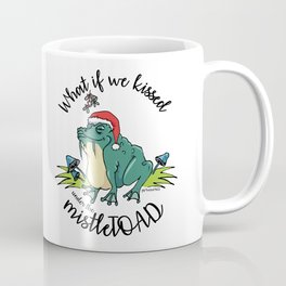 What if we kissed under the mistleTOAD Coffee Mug | Frog, Holidays, Drawing, Xmas, Merrychristmas, Meme, Kiss, Toad, Funny, Mistletoe 