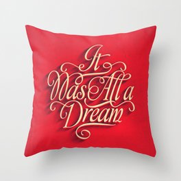 it was all a dream Throw Pillow