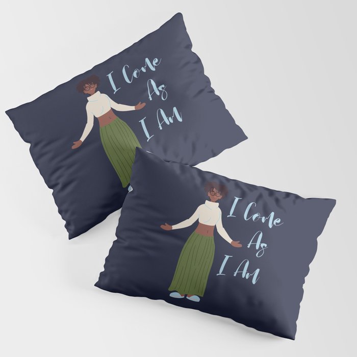 I COME AS I AM BLACK AFRICAN AMERICAN WOMAN Pillow Sham