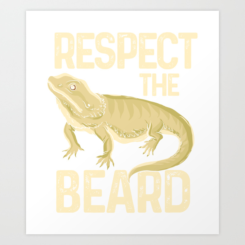 Respect The Beard - Funny Bearded Dragon Lizard Pet Illustration Art Print  by Wobbel | Society6