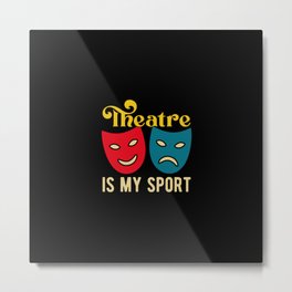 Funny Theatre Quotes Metal Print | Quote, Actor, Show, Acting, Actress, Prop, Quotes, Theater, Music, Funny 