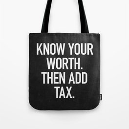 Know Your Worth. Then Add Tax. Tote Bag | Typography, Then, Worth, Graphicdesign, Inspirational, Quote, Know, Illustration, Text, Love 