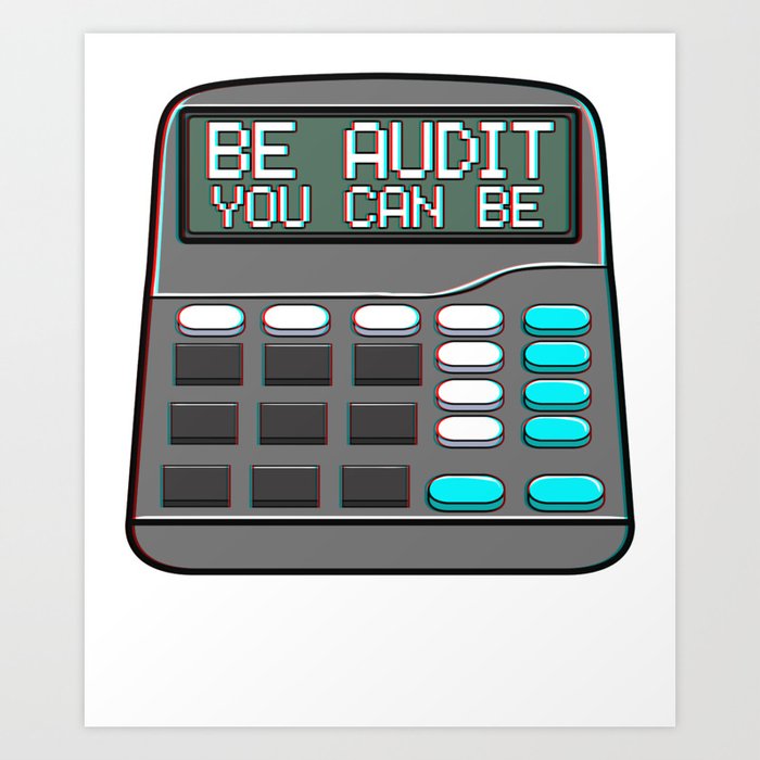 Be Audit You Can Be Funny Accountant Auditor Pun Art Print by The Perfect  Presents | Society6