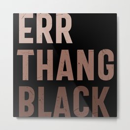 Err Thang Black History Month Metal Print | Kwanzaa, Texas, American, Black, Historymonth, Blackindependence, Juneteenthhistory, Independence, Pride, Blackhistory 