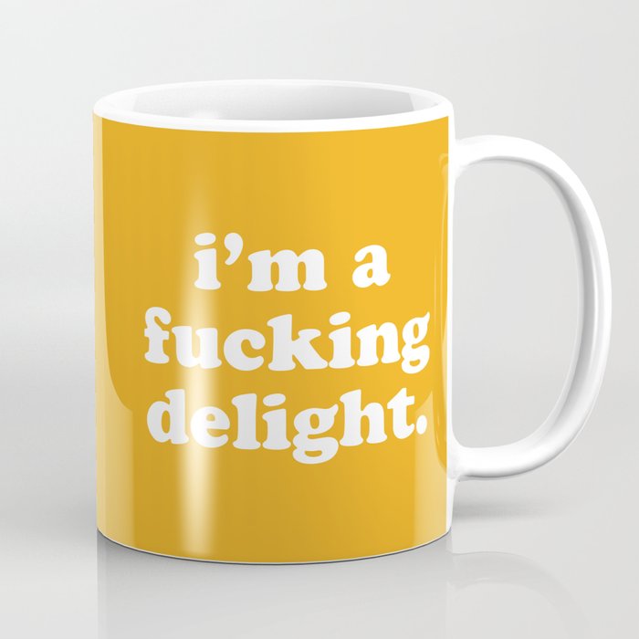 I'm A Fucking Delight Funny Quote Kaffeebecher | Graphic-design, Typografie, Lustig, Humour, Humor, Trendy, Saying, Zitate, Quote, Slogan
