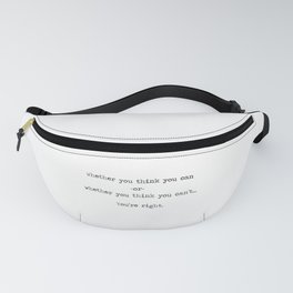 Whether you think you can or can't you're right minimal typographical quote. Fanny Pack