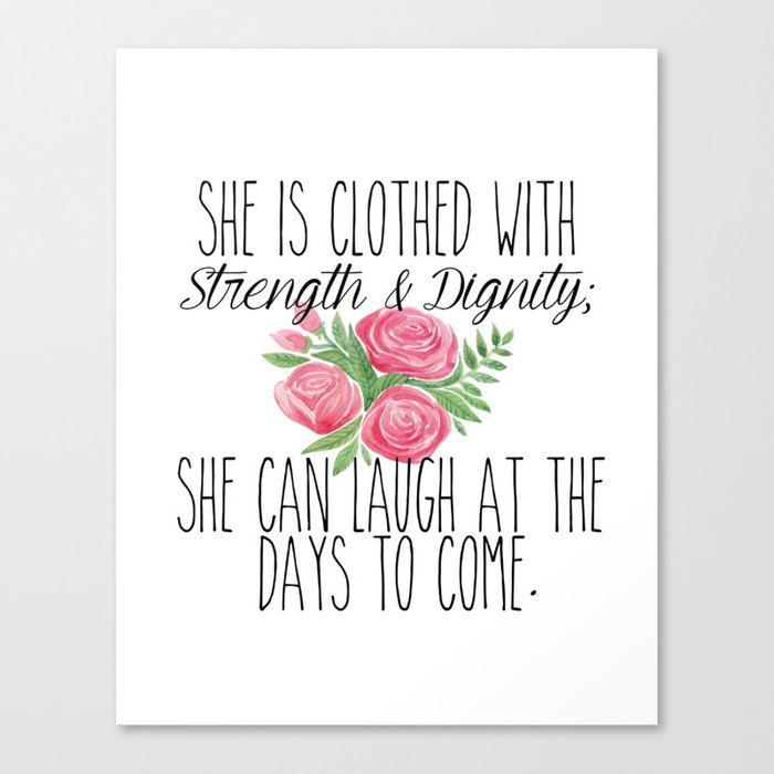 Proverbs 31 She Is Clothed With Strength Dignity Canvas Print