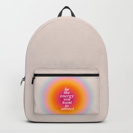 Be The Energy You Want To Attract  Backpack