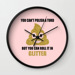 You can't polish a turd funny quote Wall Clock | Sarcasm, Typography, Pattern, Smile, Emoji, Joke, Present, Sarcastic, Glitter, Turd 