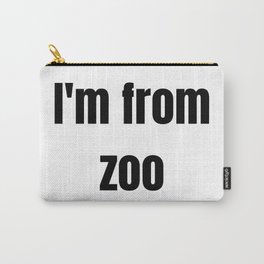 I'm from zoo Carry-All Pouch | Wildlife, Safari, Nature, Artofzoo, Graphicdesign, Animal 